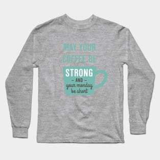 Coffee Strong Long Sleeve T-Shirt